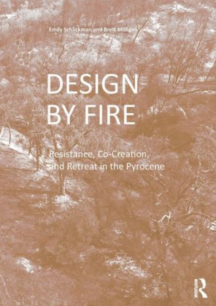 Design by Fire | Resistance, Co-Creation and Retreat in the Pyrocene